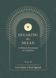 Icon image Breaking the Bread: A Biblical Devotional for Catholics Year B