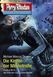 Icon image Perry Rhodan 3099: Die Kinder der Milchstraße: Perry Rhodan-Zyklus "Mythos"