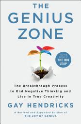 Icon image The Genius Zone: The Breakthrough Process to End Negative Thinking and Live in True Creativity