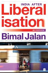 Icon image India After Liberalisation: An Overview