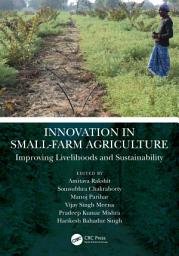 Icon image Innovation in Small-Farm Agriculture: Improving Livelihoods and Sustainability