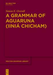 Icon image A Grammar of Aguaruna (Iiniá Chicham)