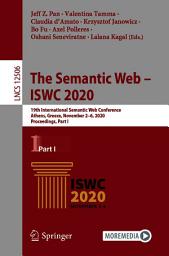 Icon image The Semantic Web – ISWC 2020: 19th International Semantic Web Conference, Athens, Greece, November 2–6, 2020, Proceedings, Part I