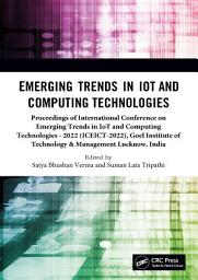 Icon image Emerging Trends in IoT and Computing Technologies: Proceedings of the International Conference on Emerging Trends in IoT and Computing Technologies (ICEICT-2022), April 22-23, 2022, Lucknow, India