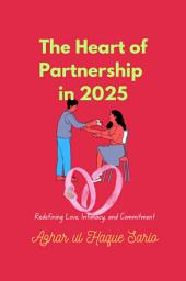 Icon image The Heart of Partnership in 2025: Redefining Love, Intimacy, and Commitment