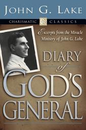 Icon image Diary of God's Generals: Excerpts from the Miracle Ministry of John G. Lake