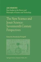 Icon image The New Science and Jesuit Science: Seventeenth Century Perspectives