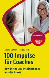 Icon image 100 Impulse für Coaches: Bewährtes und Inspirierendes aus der Praxis