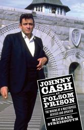 Icon image Johnny Cash at Folsom Prison: The Making of a Masterpiece, Revised and Updated