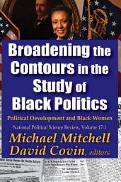 Icon image Broadening the Contours in the Study of Black Politics: Political Development and Black Women