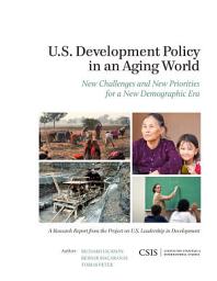 Icon image U.S. Development Policy in an Aging World: New Challenges and New Priorities for a New Demographic Era