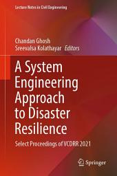 Icon image A System Engineering Approach to Disaster Resilience: Select Proceedings of VCDRR 2021