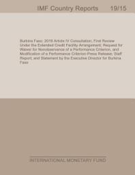 Icon image Burkina Faso: 2018 Article IV Consultation; First Review Under the Extended Credit Facility Arrangement; Request for Waiver for Nonobservance of a Performance Criterion, and Modification of a Performance Criterion-Press Release; Staff Report; and Statement by the Executive Director for Burkina Faso