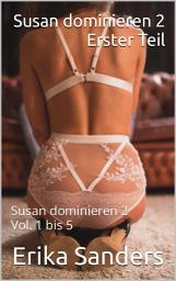 Icon image Susan dominieren 2. Erster Teil: Susan dominieren 2 Vol. 1 bis 5