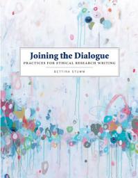 Icon image Joining the Dialogue: Practices for Ethical Research Writing