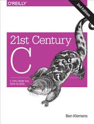 Icon image 21st Century C: C Tips from the New School, Edition 2