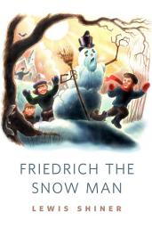 Icon image Friedrich the Snow Man: A Tor.Com Original