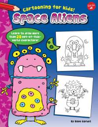 Icon image Space Aliens: Learn to draw more than 20 out-of-this-world characters!