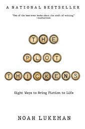 Icon image The Plot Thickens: 8 Ways to Bring Fiction to Life