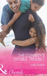 Icon image The Cowboy's Double Trouble (Brighton Valley Cowboys, Book 3) (Mills & Boon Cherish)