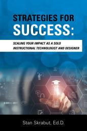 Icon image Strategies for Success: Scaling Your Impact As a Solo Instructional Technologist and Designer