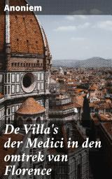 Icon image De Villa's der Medici in den omtrek van Florence: Ontdek de weelde en betekenis van Renaissance villa's rond Florence