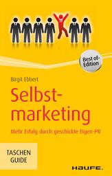 Icon image Selbstmarketing: Mehr Erfolg durch geschickte Eigen-PR, Ausgabe 2