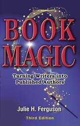 Icon image Book Magic (3rd ed.): Turning Writers into Published Authors