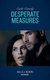 Icon image Desperate Measures (Mills & Boon Heroes)