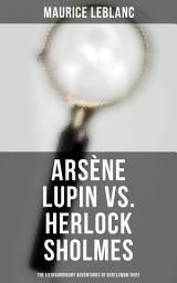 Icon image ArsÃ¨ne Lupin vs. Herlock Sholmes: The Extraordinary Adventures of Gentleman Thief