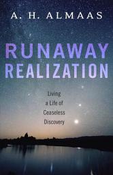 Icon image Runaway Realization: Living a Life of Ceaseless Discovery