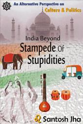 Icon image India Beyond Stampede Of Stupidities