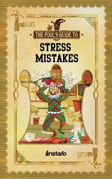 Icon image Stress Mistakes: 10 Most Common Stressors to Avoid for Stress Relief and a Stress-Free Life