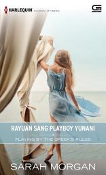 Icon image Harlequin Koleksi istimewa: Rayuan Sang Playboy Yunani (Playing by the Greek's Rules)