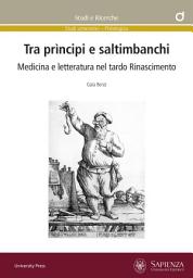 Icon image Tra prìncipi e saltimbanchi: Medicina e letteratura nel tardo Rinascimento