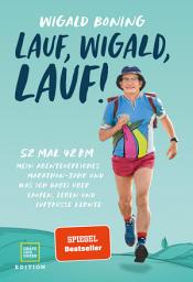 Icon image Lauf, Wigald, lauf: 52 mal 42 km. Mein abenteuerliches Marathon-Jahr und was ich dabei über Laufen, Leben und Luftküsse lernte.