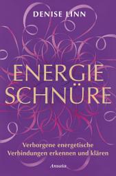 Icon image Energieschnüre: Verborgene energetische Verbindungen erkennen und klären