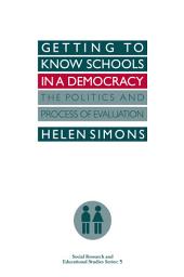 Icon image Getting To Know Schools In A Democracy: The Politics And Process Of Evaluation