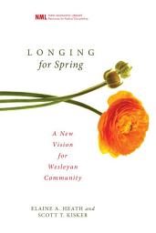 Icon image Longing for Spring: A New Vision for Wesleyan Community