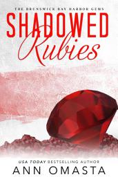 Icon image Shadowed Rubies: An Opposites Attract, Second Chance Small-Town Romance with a Doctor and a Firefighter