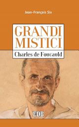 Icon image Grandi mistici. Charles de Foucauld