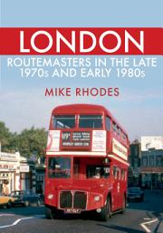 Icon image London Routemasters in the Late 1970s and Early 1980s