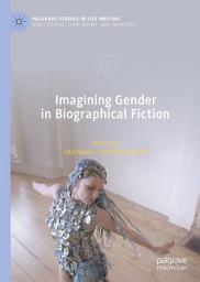 Icon image Imagining Gender in Biographical Fiction