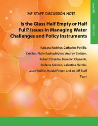 Icon image Is the Glass Half Empty Or Half Full?: Issues in Managing Water Challenges and Policy Instruments