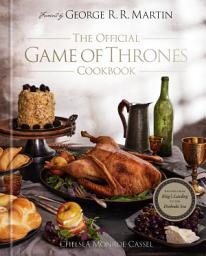 Icon image The Official Game of Thrones Cookbook: Recipes from King's Landing to the Dothraki Sea