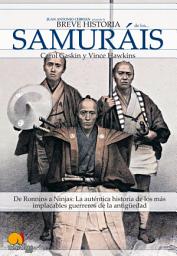 Icon image Breve Historia de Los Samurais: De Ronnins a Ninjas: La auténtica historia de los más implacables guerreros de la antigüedad.