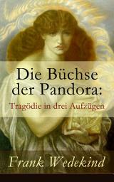 Icon image Die Büchse der Pandora: Tragödie in drei Aufzügen