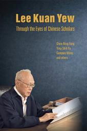 Icon image Lee Kuan Yew Through The Eyes Of Chinese Scholars