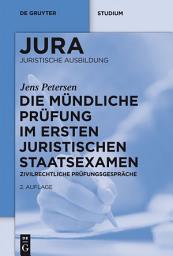 Icon image Die mündliche Prüfung im ersten juristischen Staatsexamen: Zivilrechtliche Prüfungsgespräche, Ausgabe 2