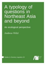 Icon image A typology of questions in Northeast Asia and beyond: An ecological perspective